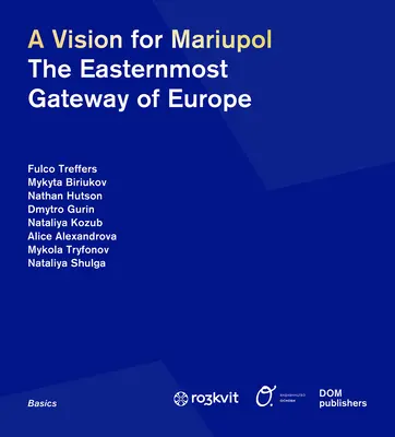 Mariupol víziója: Európa legkeletibb kapuja - A Vision for Mariupol: The Easternmost Gateway of Europe