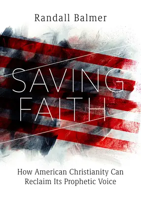 Megmentő hit: Hogyan szerezheti vissza az amerikai kereszténység a prófétai hangját? - Saving Faith: How American Christianity Can Reclaim Its Prophetic Voice