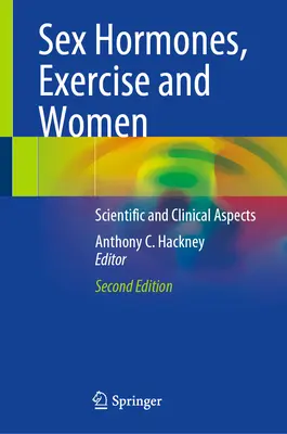 Szexhormonok, testmozgás és nők: Tudományos és klinikai szempontok - Sex Hormones, Exercise and Women: Scientific and Clinical Aspects