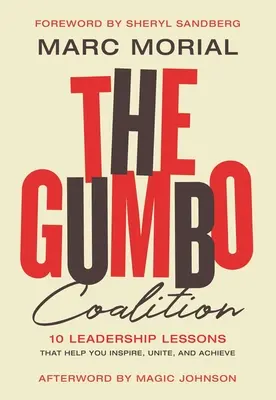 A Gumbo Koalíció: 10 vezetői lecke, amely segít inspirálni, egyesíteni és elérni a célokat - The Gumbo Coalition: 10 Leadership Lessons That Help You Inspire, Unite, and Achieve