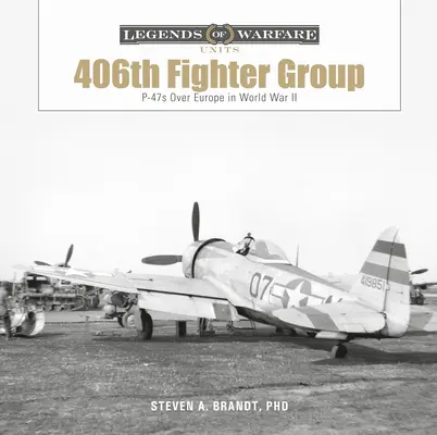 A 406: P-47-esek Európa felett a második világháborúban - The 406th Fighter Group: P-47s Over Europe in World War II