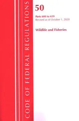 Code of Federal Regulations, 50. cím Wildlife and Fisheries 600-659, 2020. október 1-jei hatállyal felülvizsgálva (Office of the Federal Register (U S )). - Code of Federal Regulations, Title 50 Wildlife and Fisheries 600-659, Revised as of October 1, 2020 (Office of the Federal Register (U S ))