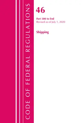 Code of Federal Regulations, Title 46 Shipping 500-End, 2020. október 1-jével felülvizsgálva (Office of the Federal Register (U S )) - Code of Federal Regulations, Title 46 Shipping 500-End, Revised as of October 1, 2020 (Office of the Federal Register (U S ))