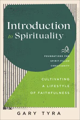 Bevezetés a spiritualitásba: A hűséges életmód ápolása - Introduction to Spirituality: Cultivating a Lifestyle of Faithfulness