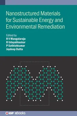 Nanoszerkezetű anyagok a fenntartható energiáért és a környezeti kármentesítésért - Nanostructured Materials for Sustainable Energy and Environmental Remediation