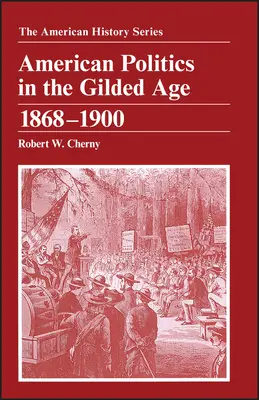 Az amerikai politika az aranykorban: 1868-1900 - American Politics in the Gilded Age: 1868 - 1900