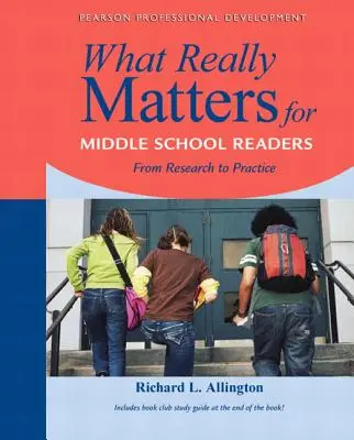 Mi számít igazán a középiskolás olvasóknak: A kutatástól a gyakorlatig - What Really Matters for Middle School Readers: From Research to Practice