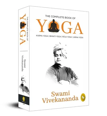 A jóga teljes könyve: Karma jóga, Bhakti jóga, Rádzsa jóga, Dzsnyána jóga - The Complete Book of Yoga: Karma Yoga, Bhakti Yoga, Raja Yoga, Jnana Yoga