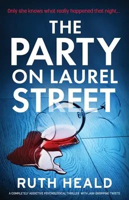 A parti a Laurel utcában: Egy teljesen addiktív pszichológiai thriller, lehengerlő fordulatokkal. - The Party on Laurel Street: A completely addictive psychological thriller with jaw-dropping twists