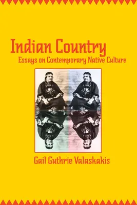 Indian Country: Esszék a kortárs bennszülött kultúráról - Indian Country: Essays on Contemporary Native Culture