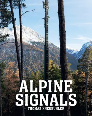 Thomas Kneubhler: Alpesi jelek: Huszonhat mobiltorony az Engadinban - Thomas Kneubhler: Alpine Signals: Twentysix Cell Towers in the Engadin