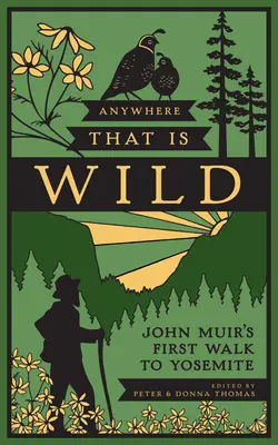 Bárhol, ahol vadon van: John Muir első sétája Yosemite-ba - Anywhere That Is Wild: John Muir's First Walk to Yosemite