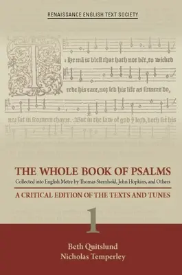 The Whole Book of Psalms Collected Into English Metre by Thomas Sternhold, John Hopkins, and Others: A szövegek és dallamok kritikai kiadása 1 Volum - The Whole Book of Psalms Collected Into English Metre by Thomas Sternhold, John Hopkins, and Others: A Critical Edition of the Texts and Tunes 1 Volum