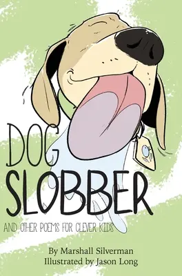 Kutyapofa: És más versek okos gyerekeknek - Dog Slobber: And Other Poems for Clever Kids