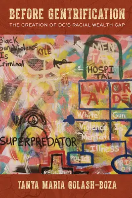 Před gentrifikací: Vznik rasového rozdílu v bohatství ve Washingtonu - před příchodem Gentrigalu (The Gentrigal) - Before Gentrification: The Creation of DC's Racial Wealth Gap