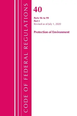 Code of Federal Regulations, Title 40 Protection of the Environment 96-99, felülvizsgálva 2020. július 1-től: 1. rész (Office of the Federal Register (U S )) - Code of Federal Regulations, Title 40 Protection of the Environment 96-99, Revised as of July 1, 2020: Part 1 (Office of the Federal Register (U S ))