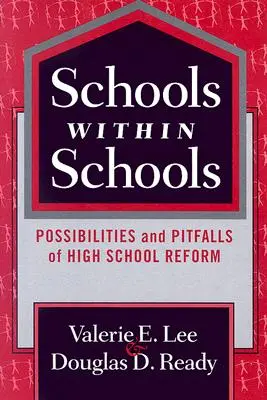 Iskolák az iskolákban: A középiskolai reform lehetőségei és buktatói - Schools Within Schools: Possibilities and Pitfalls of High School Reform