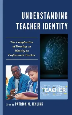 A tanári identitás megértése: A szakmai tanári identitás kialakításának összetettségei - Understanding Teacher Identity: The Complexities of Forming an Identity as Professional Teacher