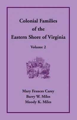 Colonial Families of the Eastern Shore of Virginia, 2. kötet - Colonial Families of the Eastern Shore of Virginia, Volume 2
