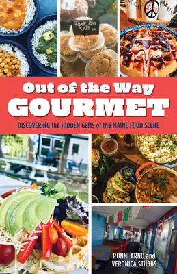 Gourmet az útból: A Maine állambeli éttermi szcéna rejtett gyöngyszemeinek felfedezése - Out of the Way Gourmet: Discovering the Hidden Gems of the Maine Food Scene