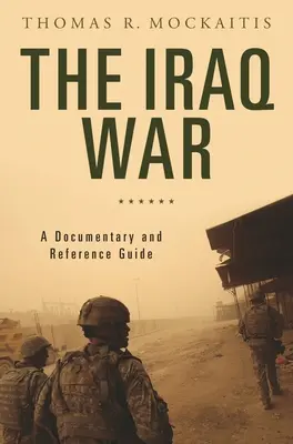 Az iraki háború: dokumentumfilm és útmutató - The Iraq War: A Documentary and Reference Guide