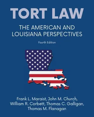 Kártérítési jog - Az amerikai és a louisianai perspektívák, negyedik kiadás - Tort law - The American and Louisiana Perspectives, Fourth Edition