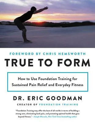 True to Form: Hogyan használjuk az alapozó edzést a tartós fájdalomcsillapítás és a mindennapi fittség érdekében? - True to Form: How to Use Foundation Training for Sustained Pain Relief and Everyday Fitness