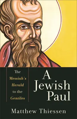 Egy zsidó Pál: A Messiás hírnöke a pogányoknak - A Jewish Paul: The Messiah's Herald to the Gentiles
