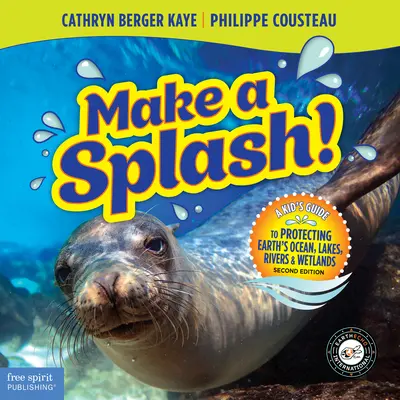 Make a Splash! A Kid's Guide to Protecting Earth's Ocean, Lakes, Rivers & Wetlands, 2. kiadás - Make a Splash!: A Kid's Guide to Protecting Earth's Ocean, Lakes, Rivers & Wetlands, 2nd Edition