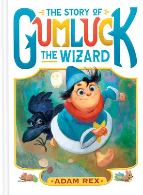 Gumluck, a varázsló története: Első könyv - The Story of Gumluck the Wizard: Book One