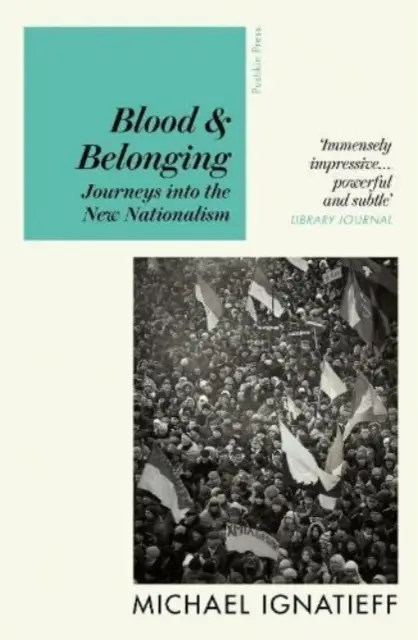 Blood & Belonging - Utazások az új nacionalizmusba - Blood & Belonging - Journeys into the New Nationalism