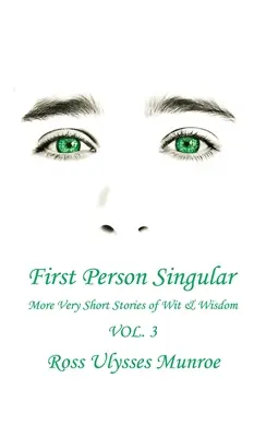 Egyes szám első személyben Vol. 3: További nagyon rövid történetek szellemességgel és bölcsességgel - First Person Singular Vol. 3: More Very Short Stories of Wit and Wisdom