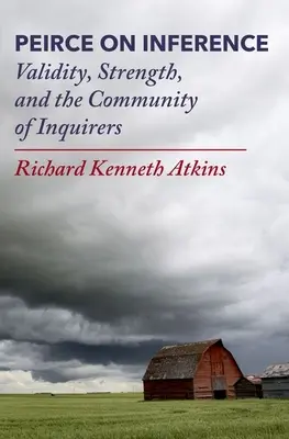 Peirce a következtetésről: Peirce: Az érvényesség, az erő és a kutatók közössége - Peirce on Inference: Validity, Strength, and the Community of Inquirers