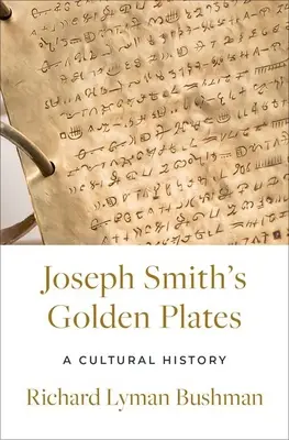 Joseph Smith aranylemezei: Egy kultúrtörténet - Joseph Smith's Gold Plates: A Cultural History