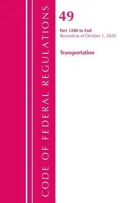 Code of Federal Regulations, 49. cím Közlekedés 1200-End, 2020. október 1-jei hatállyal felülvizsgált (Office of the Federal Register (U S )). - Code of Federal Regulations, Title 49 Transportation 1200-End, Revised as of October 1, 2020 (Office of the Federal Register (U S ))