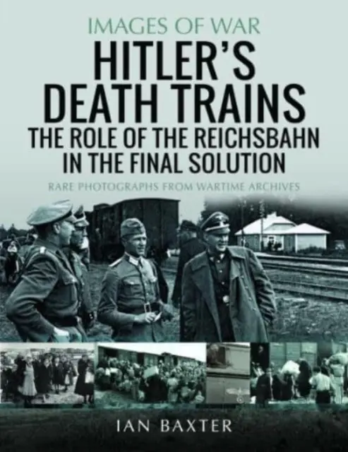 Hitler halálvonatai: A Reichsbahn szerepe a végső megoldásban - Hitler's Death Trains: The Role of the Reichsbahn in the Final Solution