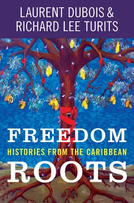 Szabadság gyökerei: történetek a Karib-térségből - Freedom Roots: Histories from the Caribbean