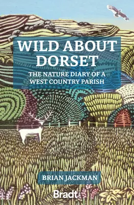 Wild about Dorset: Egy nyugati vidéki község természeti naplója - Wild about Dorset: The Nature Diary of a West Country Parish