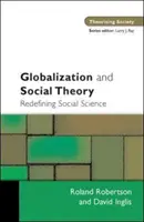 Globalizáció és társadalomelmélet - A társadalomtudomány újradefiniálása - Globalization and Social Theory - Redefining Social Science