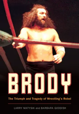 Brody: A birkózás lázadójának diadala és tragédiája - Brody: The Triumph and Tragedy of Wrestling's Rebel