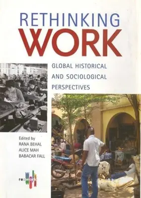 A munka újragondolása: Globális történelmi és szociológiai perspektívák - Rethinking Work: Global Historical and Sociological Perspectives