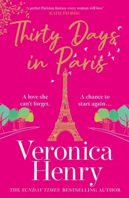 Harminc nap Párizsban: A Sunday Times bestsellerszerzőjének pompásan szabaduló, romantikus és felemelő új regénye - Thirty Days in Paris: The Gorgeously Escapist, Romantic and Uplifting New Novel from the Sunday Times Bestselling Author