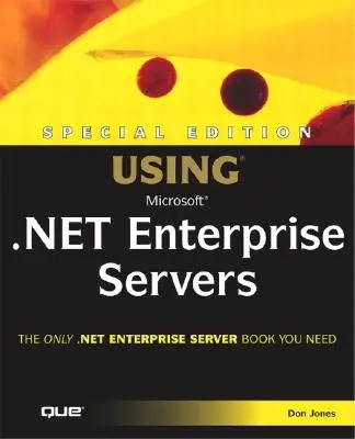 Különkiadás A Microsoft .NET Enterprise szerverek használata - Special Edition Using Microsoft .NET Enterprise Servers