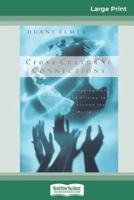 Kultúrák közötti kapcsolatok: Stepping Out and Fitting in Around the World (16pt Large Print Edition) - Cross-Cultural Connections: Stepping Out and Fitting in Around the World (16pt Large Print Edition)