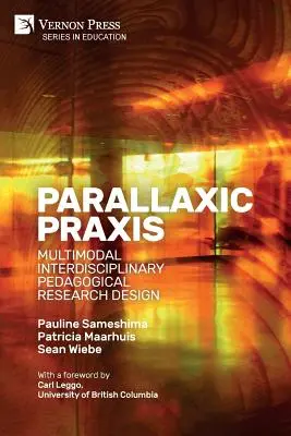 Parallaxic Praxis: Multimodális interdiszciplináris pedagógiai kutatás tervezése [Puhakötés, B&W] - Parallaxic Praxis: Multimodal Interdisciplinary Pedagogical Research Design [Paperback, B&W]