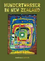 Hundertwasser Új-Zélandon - A paradicsom megteremtésének művészete - Hundertwasser in New Zealand - The Art of Creating Paradise