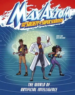 A mesterséges intelligencia világa: Max Axiom szupertudós kalandja - The World of Artificial Intelligence: A Max Axiom Super Scientist Adventure