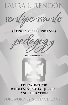 Sentipensante (Sensing / Thinking) Pedagogy: Educating for Wholeness, Social Justice, and Liberation (A teljességre, a társadalmi igazságosságra és a felszabadításra nevelés) - Sentipensante (Sensing / Thinking) Pedagogy: Educating for Wholeness, Social Justice, and Liberation