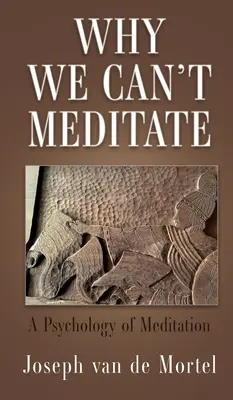 Miért nem tudunk meditálni: A meditáció pszichológiája - Why We Can't Meditate: A Psychology of Meditation