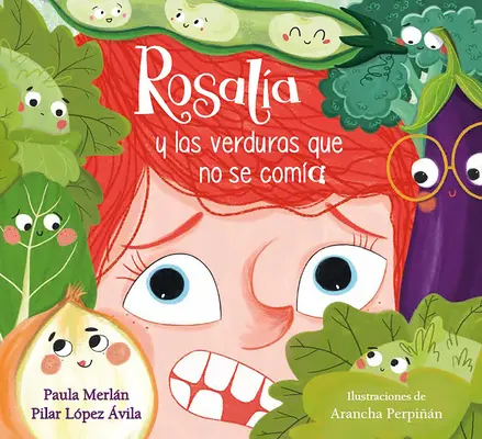 Rosala Y Las Verduras Que No Se Coma / Rosalia és a zöldségek, amiket nem akart megenni - Rosala Y Las Verduras Que No Se Coma / Rosalia and the Veggies She Didn't Want to Eat